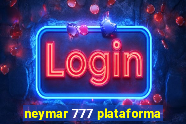 neymar 777 plataforma